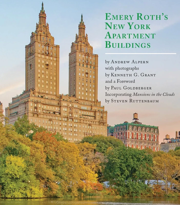 Emery Roth's New York Apartment Buildings: Incorporating "Mansions in the Clouds" by Steven Ruttenbaum
