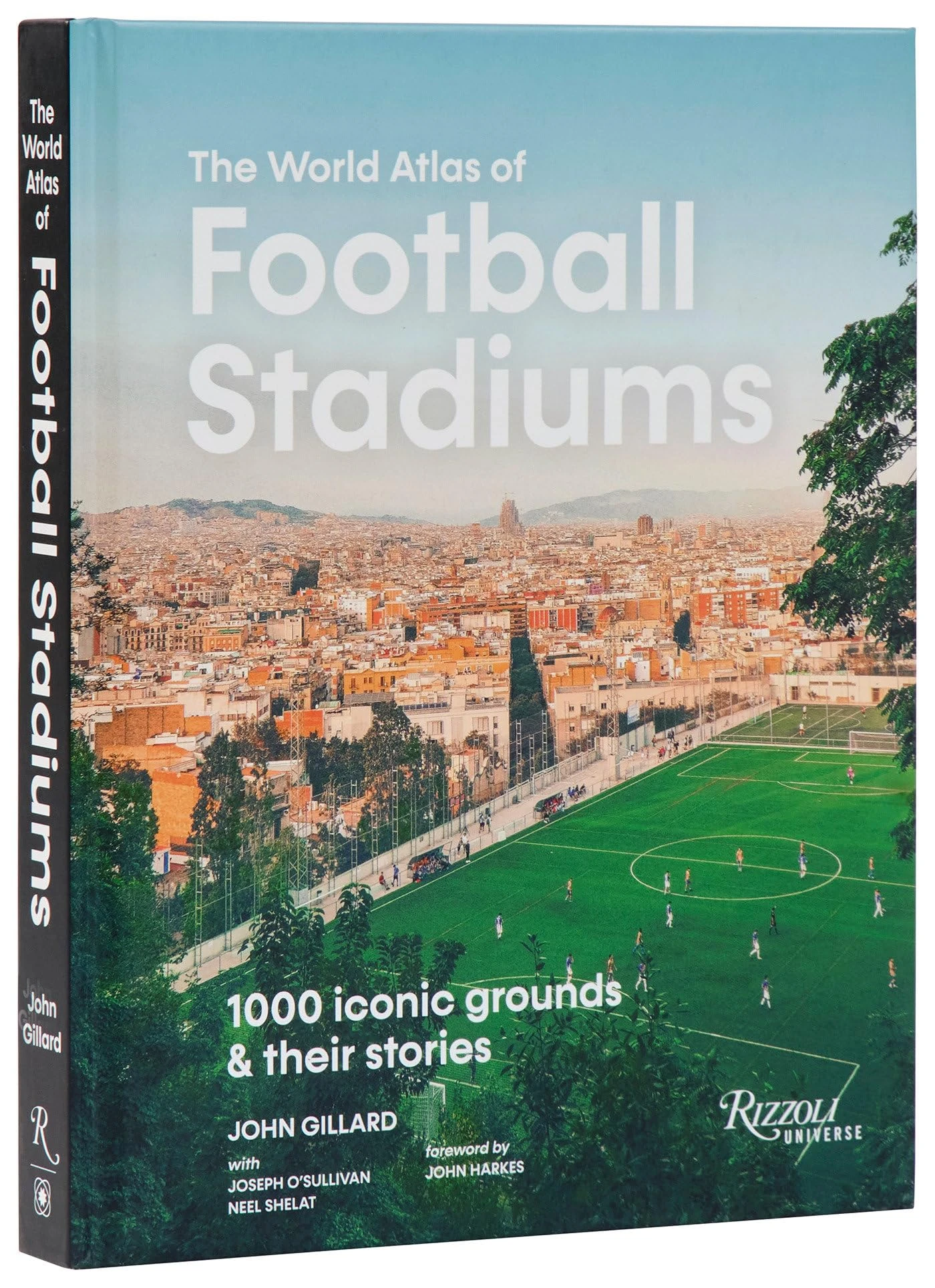World Atlas of Football Stadiums: 1,000 Iconic Grounds and Their Stories: 1000 Iconic Grounds & Their Stories