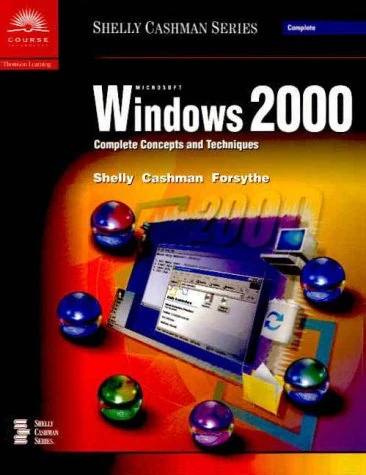 Microsoft Windows 2000: Complete Concepts and Techniques (Shelly Cashman Series)