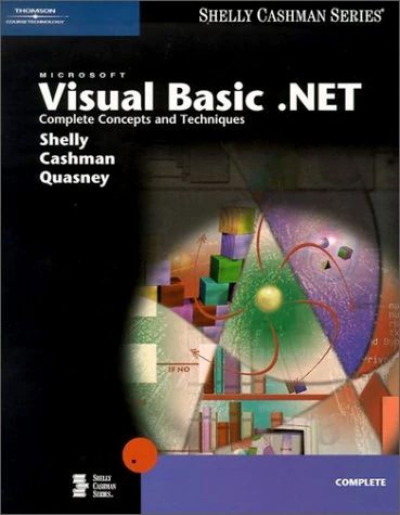 Microsoft Visual Basic.NET: Complete Concepts and Techniques (Shelly Cashman Series)
