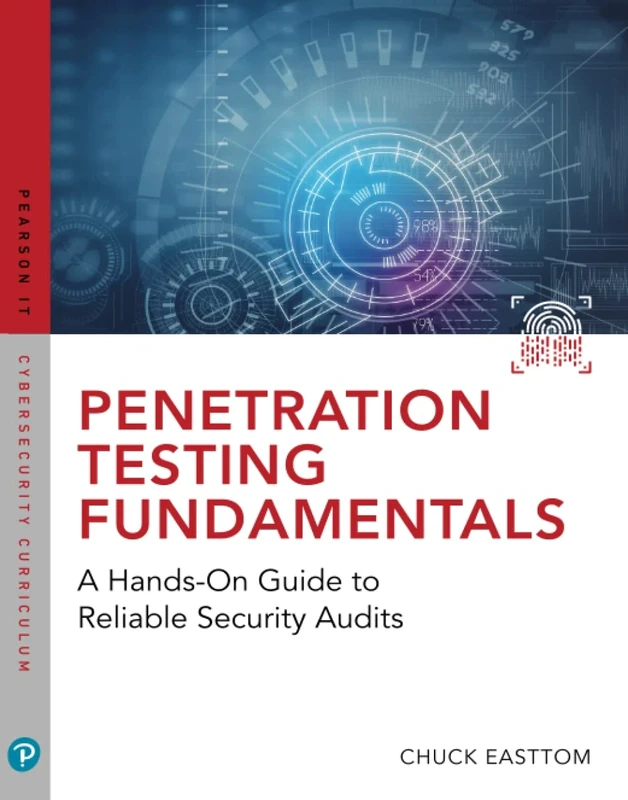 Penetration Testing Fundamentals: A Hands-On Guide to Reliable Security Audits (Pearson It Cybersecurity Curriculum (Itcc))