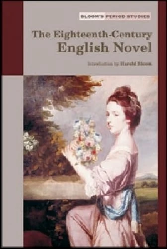 The Eighteenth Century English Novel (Bloom's Period Studies)