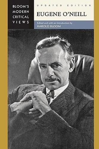 Eugene O'Neill (Bloom's Modern Critical Views)