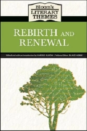 Rebirth and Renewal (Bloom's Literary Themes)