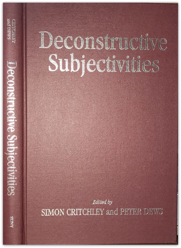 Deconstructive Subjectivities (SUNY series in Contemporary Continental Philosophy)