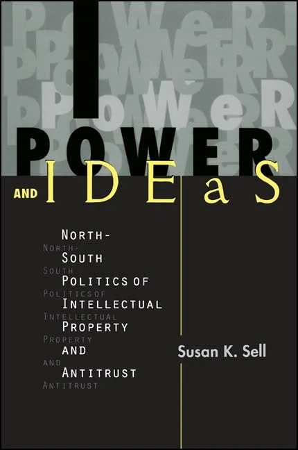 Power and Ideas: North-South Politics of Intellectual Property and Antitrust (SUNY series in Global Politics)