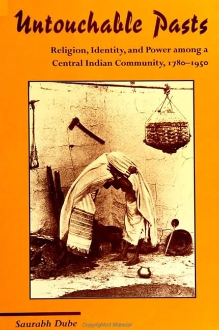 Untouchable Pasts: Religion, Identity, and Power among a Central Indian Community, 1780-1950 (SUNY series in Hindu Studies)
