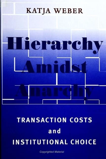 Hierarchy amidst Anarchy: Transaction Costs and Institutional Choice (SUNY series in Global Politics)