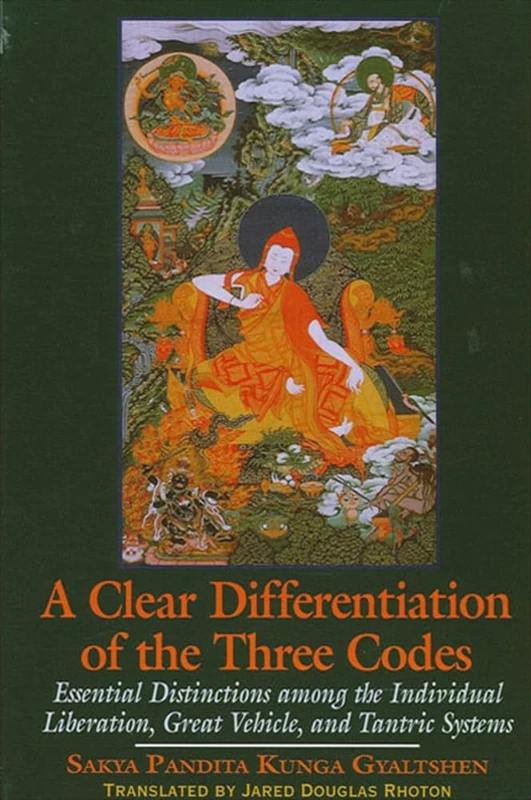 A Clear Differentiation of the Three Codes: Essential Distinctions among the Individual Liberation, Great Vehicle, and Tantric Systems (SUNY series in Buddhist Studies)