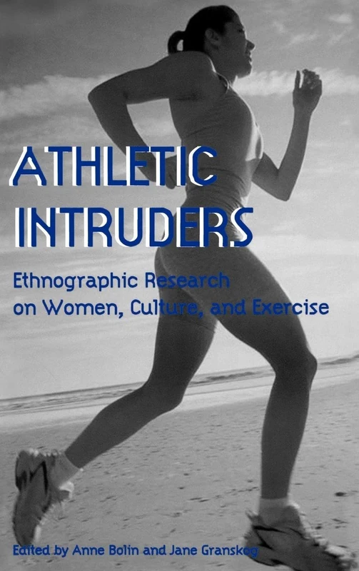 Athletic Intruders: Ethnographic Research on Women, Culture, and Exercise (SUNY series on Sport, Culture, and Social Relations) - Image 1