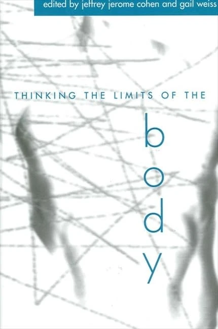 Thinking the Limits of the Body (SUNY series in Aesthetics and the Philosophy of Art)
