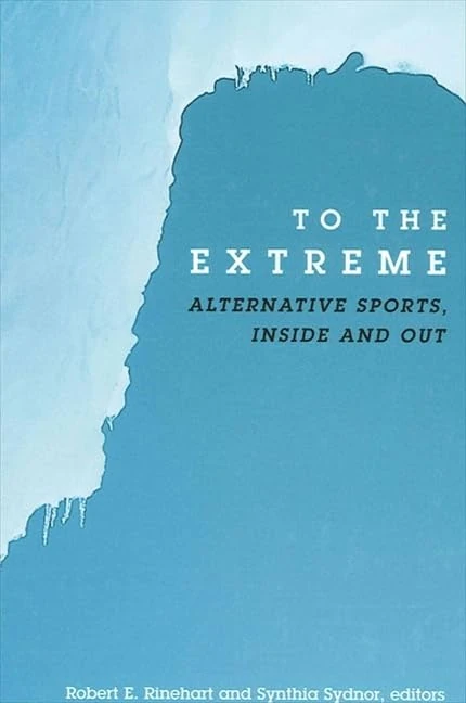 To the Extreme: Alternative Sports, Inside and Out (SUNY series on Sport, Culture, and Social Relations) - Image 1