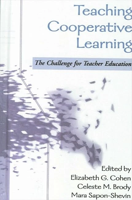Teaching Cooperative Learning: The Challenge for Teacher Education (SUNY series, Teacher Preparation and Development)