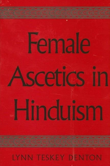 Female Ascetics in Hinduism (SUNY series in Hindu Studies)