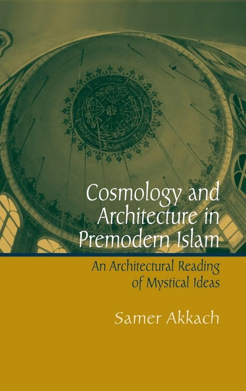 Cosmology and Architecture in Premodern Islam: An Architectural Reading of Mystical Ideas (SUNY series in Islam) - Image 1