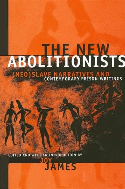 The New Abolitionists: (Neo)Slave Narratives and Contemporary Prison Writings (SUNY series, Philosophy and Race)