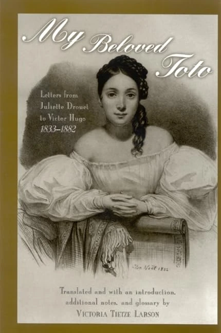 My Beloved Toto: Letters from Juliette Drouet to Victor Hugo 1833-1882 (SUNY series, Women Writers in Translation) - Image 1