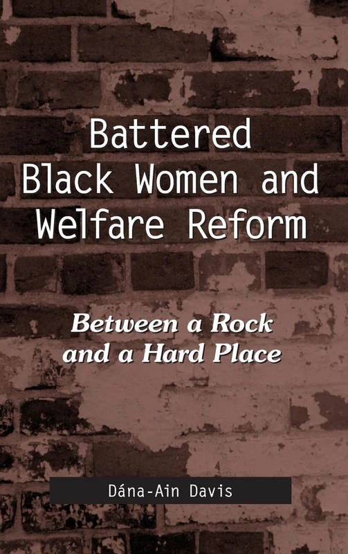 Battered Black Women and Welfare Reform: Between a Rock and a Hard Place (SUNY series in African American Studies) - Image 1