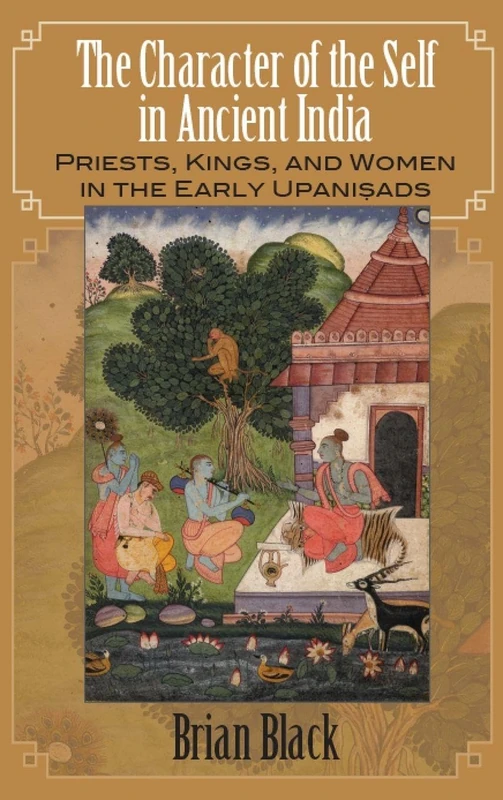 The Character of the Self in Ancient India: Priests, Kings, and Women in the Early Upaniṣads (SUNY series in Hindu Studies) - Image 1