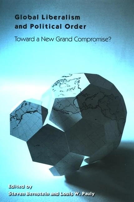 Global Liberalism and Political Order: Toward a New Grand Compromise? (SUNY series in Global Politics)