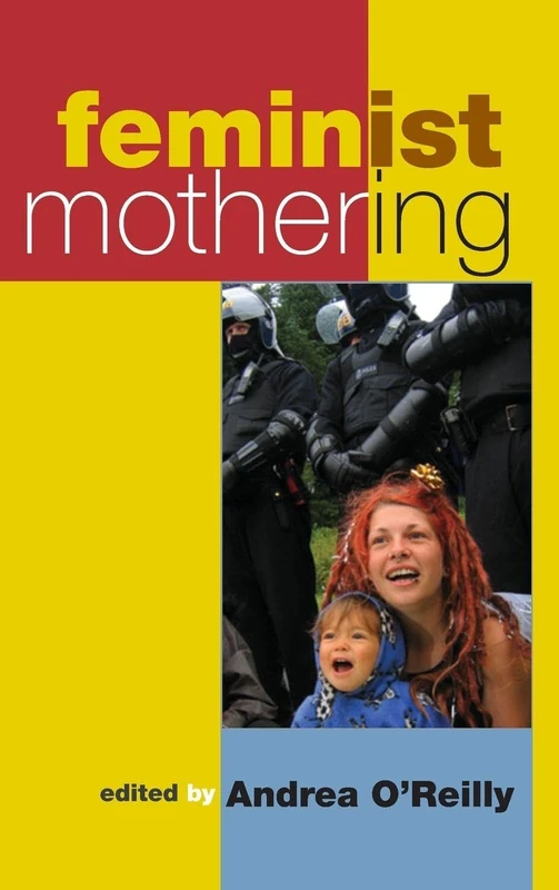 Feminist Mothering (SUNY series in Feminist Criticism and Theory)