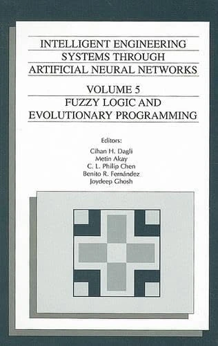 Intelligent Engineering Systems Through Artificial Neural Networks: v. 5 (ASME Press Series on Intelligent Engineering Systems Through Artificial ... Fuzzy Logic and Evolutionary Programming: 05 - Image 1