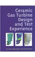 Ceramic Gas Turbine Design and Test Experience: Progress in Ceramic Gas Turbine Development v. 1 (Progress in Ceramic Gas Turbine Development, Volume 1)