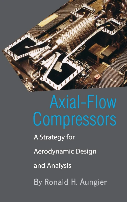 Axial-Flow Compressors: A Strategy for Aerodynamic Design and Analysis