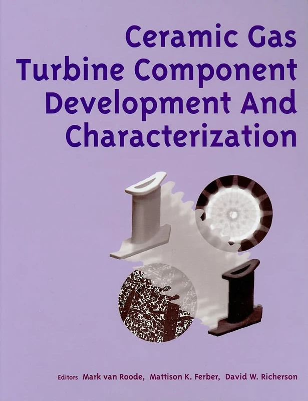 Ceramic Gas Turbine Component Development and Characterization: 2 (Progress in Ceramic Gas Turbine Development): 02