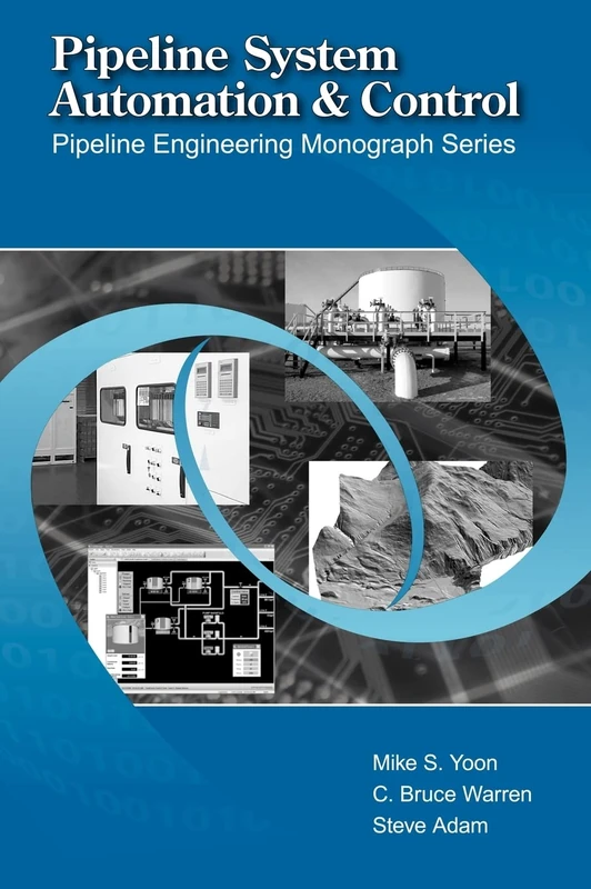 Pipeline System Automation and Control (Pipeline Engineering Monograph)