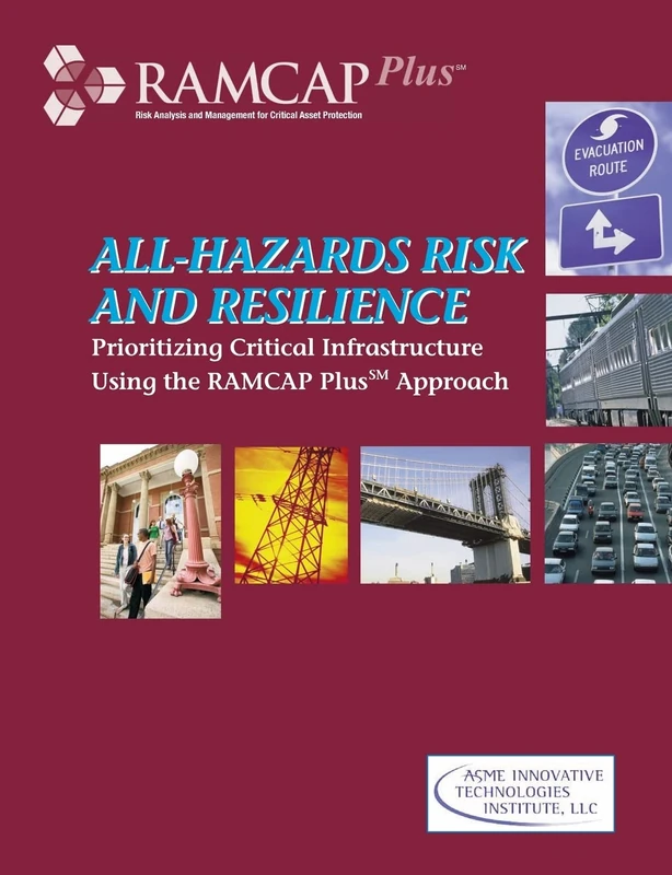 All-hazards Risk and Resilience: Prioritizing Critical Infrastructures Using the RAMCAP Plus Approach - Image 1