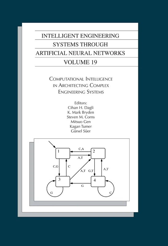 Intelligent Engineering Systems Through Artificial Neural Networks: Proceedings of the ANNIE 2009 Conference, St. Louis, Missouri, USA v. 19: ... in Architecting Complex Engineering Systems