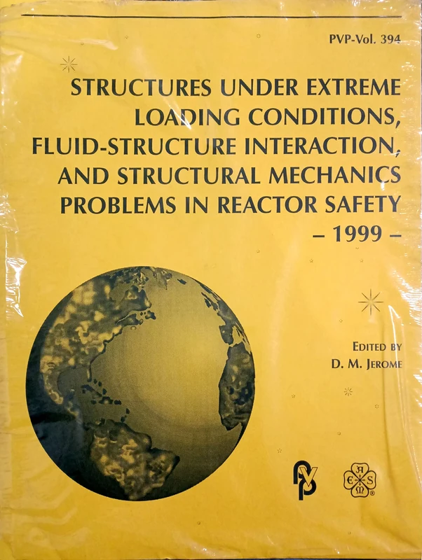 Structures Under Extreme Loading Conditions, Fluid Structure Interaction, Structural Mechanics Problems in Reactor Safety - 1999: 394 (P V P)