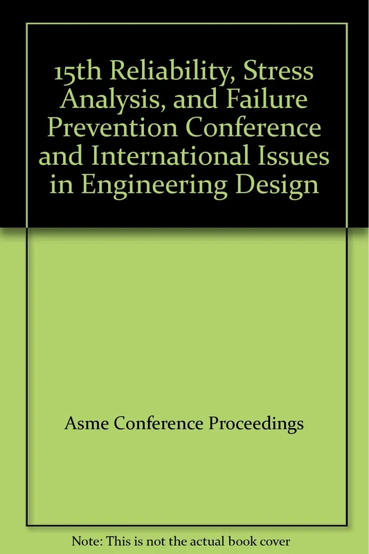 15th Reliability, Stress Analysis, and Failure Prevention Conference and International Issues in Engineering Design