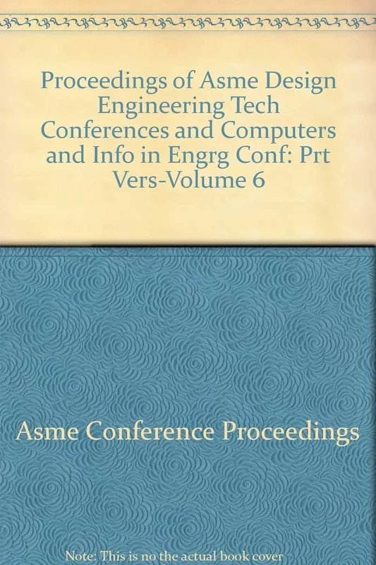 Proceedings of Asme Design Engineering Tech Conferences and Computers and Info in Engrg Conf: Prt Vers-Volume 6