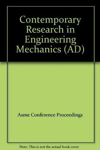 Contemporary research in engineering mechanics: Presented at the 2001 ASME International Mechanical Engineering Congress and Exposition, November 11-16, 2001, New York, New York (AD)