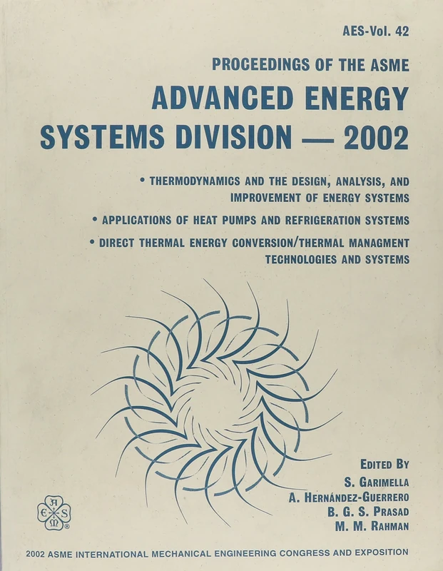 Advanced Energy Systems Division Proceedings ASME International Mechanical Engineering congress and Exposition, New Orlean, LA, 2002 (Aes Series Vol 42)