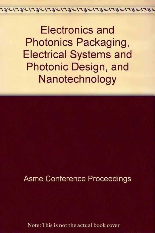 Electronics and Photonics Packaging, Electrical Systems and Photonic Design, and Nanotechnology