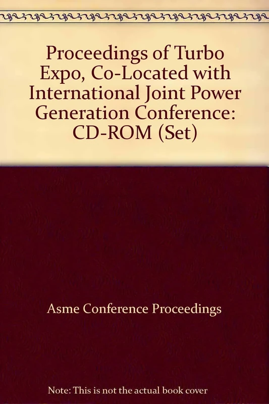 Proceedings Of Turbo Expoco-Located With International Joint Power Generation Conference: Cd-Rom (Se (I6417d)
