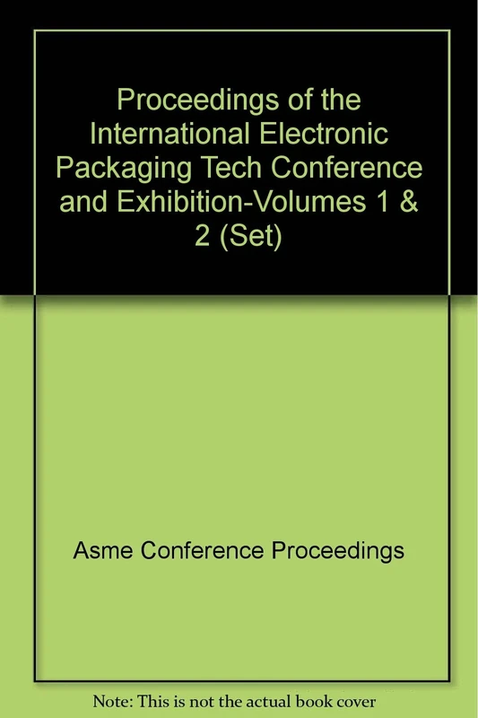 Proceedings of the International Electronic Packaging Tech Conference and Exhibition-Volumes 1 & 2 (Set)