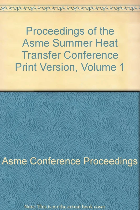 Proceedings of the Asme Summer Heat Transfer Conference Print Version, Volume 1