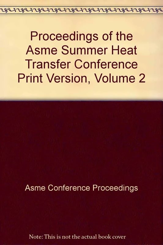 Proceedings of the Asme Summer Heat Transfer Conference Print Version, Volume 2