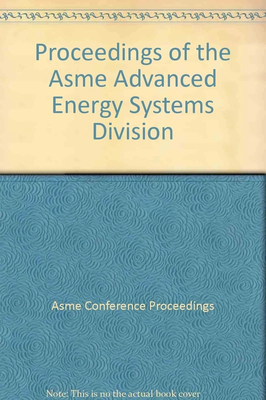 Proceedings of the ASME Advanced Energy Systems Divison -2003