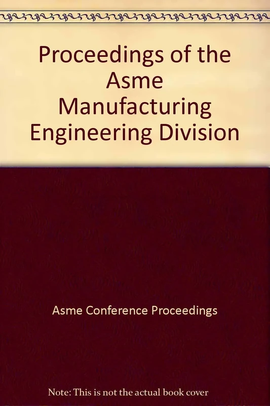 Proceedings of the ASME Manufacturing Engineering Division 2003