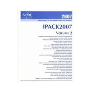 Proceedings of the 2007 Asme Interpack Conference: July 8-12-2007, Vancouver, Bc, Canada