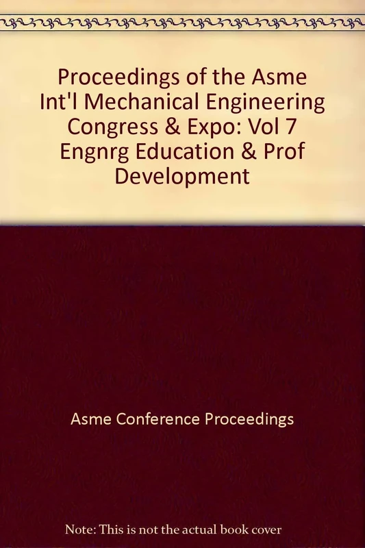 Engineering Education and Professional Development: Presented at 2007 ASME International Mechanical Engineering Congress and Exposition, November 11-15, 2007, Seattle, Washington USA