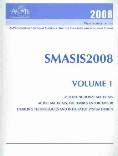 Print Proceedings of the ASME 2008 Smart Materials, Adaptive Structures and Intelligent Systems (SMASIS2008): v. 1: October 28-30, 2008, Ellicott City, Maryland