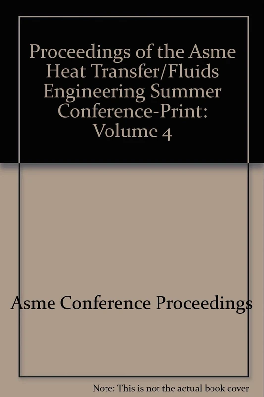 Proceedings of the Asme Heat Transfer/Fluids Engineering Summer Conference-Print: Volume 4