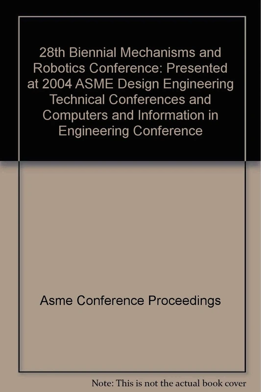 28th Biennial Mechanisms and Robotics Conference: Presented at 2004 ASME Design Engineering Technical Conferences and Computers and Information in Engineering Conference