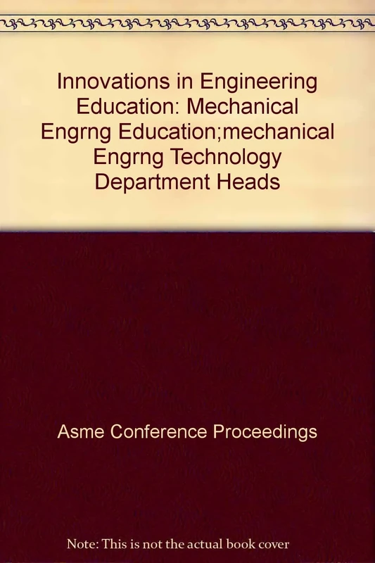 Innovations in Engineering Education: Mechanical Engrng Education;mechanical Engrng Technology Department Heads